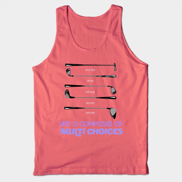 Life is composed of Multi Choices Golf Club Tank Top by Howtotails